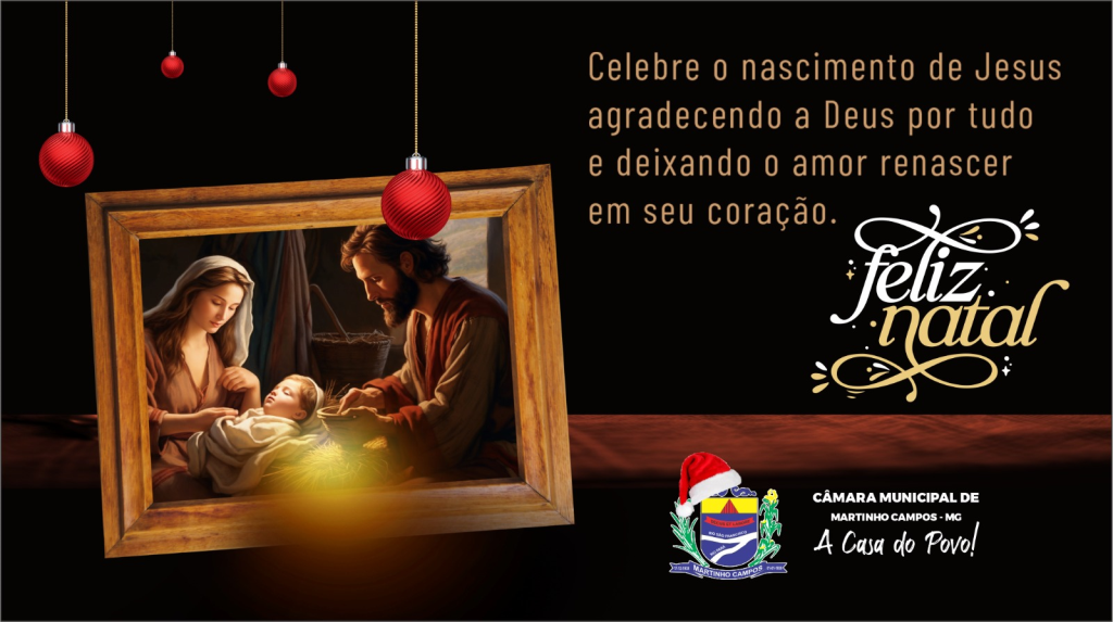 A CÂMARA MUNICIPAL DE MARTINHO CAMPOS DESEJA A TODOS UM FELIZ NATAL E BOAS FESTAS!